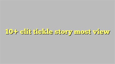 clit tickle story|clit tickling .